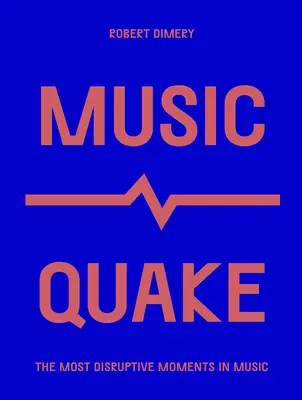 Hudobné zemetrasenie: Najprevratnejšie momenty v hudbe - Musicquake: The Most Disruptive Moments in Music