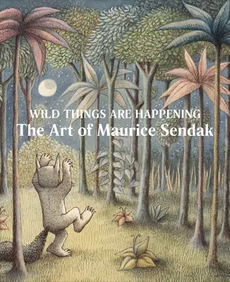 Divoké veci sa dejú: Umenie Mauricea Sendaka - Wild Things Are Happening: The Art of Maurice Sendak