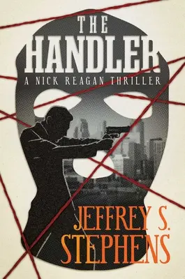 Manipulátor: A Nick Reagan Thriller - The Handler: A Nick Reagan Thriller