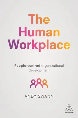 Ľudské pracovisko: Rozvoj organizácie zameraný na ľudí - The Human Workplace: People-Centred Organizational Development