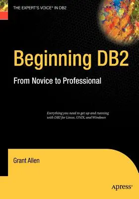 Začiatky DB2: Od nováčika k profesionálovi - Beginning DB2: From Novice to Professional