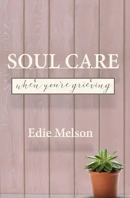 Starostlivosť o dušu, keď smútite - Soul Care When You're Grieving