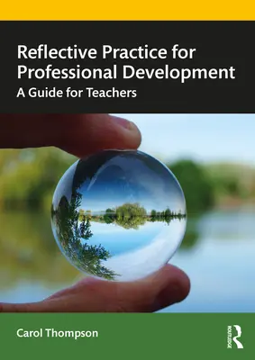 Reflexívna prax pre profesijný rozvoj: Príručka pre učiteľov - Reflective Practice for Professional Development: A Guide for Teachers