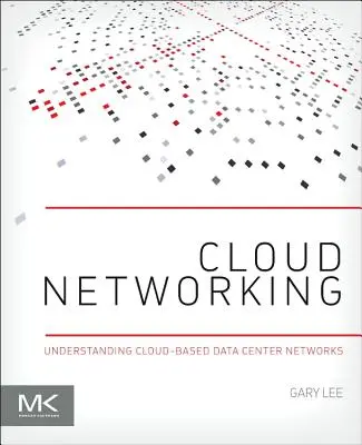 Cloudové siete: Pochopenie sietí dátových centier založených na cloude - Cloud Networking: Understanding Cloud-Based Data Center Networks