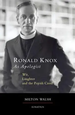 Ronald Knox ako apologéta: Knox ako apoštola: Dôvtip, smiech a pápežské vyznanie viery - Ronald Knox as Apologist: Wit, Laughter and the Popish Creed
