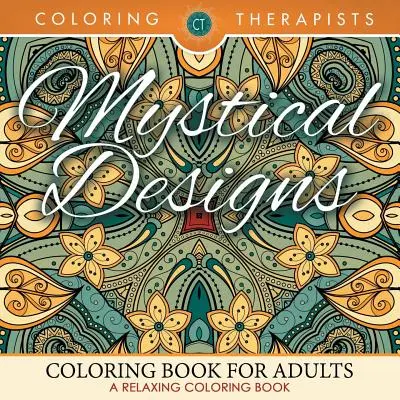 Mystické vzory Omaľovánky pre dospelých - relaxačná omaľovánka - Mystical Designs Coloring Book For Adults - A Relaxing Coloring Book