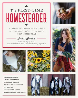 The First-Time Homesteader: Vydajte sa na cestu k novej usadlosti: Úplný sprievodca začiatočníka, ako začať a milovať svoju novú usadlosť - The First-Time Homesteader: A Complete Beginner's Guide to Starting and Loving Your New Homestead