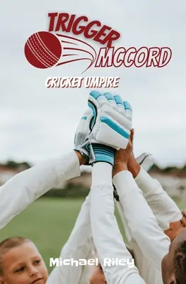 Spúšťač McCord: Kriketový rozhodca - Trigger McCord: Cricket Umpire