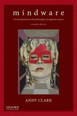 Mindware druhé vydanie: Úvod do filozofie kognitívnych vied - Mindware Second Edition: An Introduction to the Philosophy of Cognitive Science