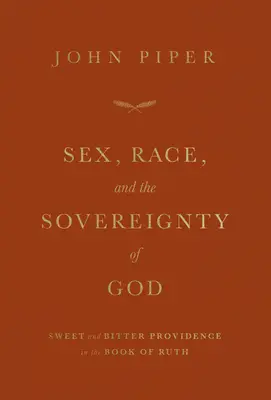 Sex, rasa a Božia zvrchovanosť: Sladká a trpká prozreteľnosť v knihe Rút - Sex, Race, and the Sovereignty of God: Sweet and Bitter Providence in the Book of Ruth