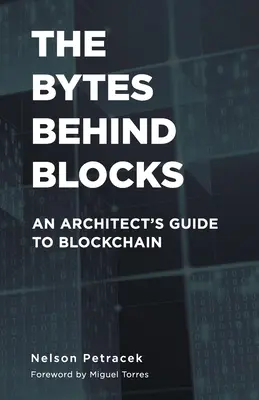 Byty za blokmi: Blocky za blokmi: Sprievodca architekta po blockchaine - The Bytes Behind Blocks: An Architect's Guide to Blockchain