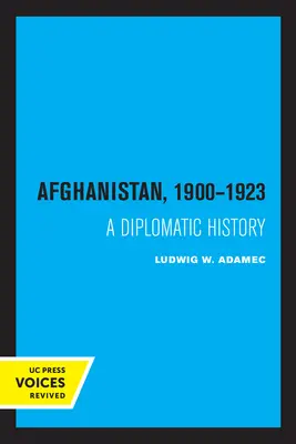 Afganistan 1900 - 1923: Diplomatické dejiny - Afghanistan 1900 - 1923: A Diplomatic History