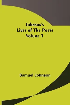 Johnsonove životy básnikov - 1. zväzok - Johnson's Lives of the Poets - Volume 1