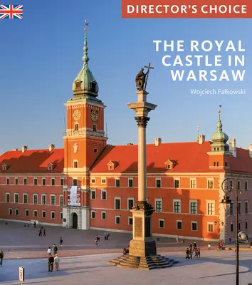 Kráľovský zámok Varšava: Kráľovský hrad: Výber režiséra - The Royal Castle Warsaw: Director's Choice