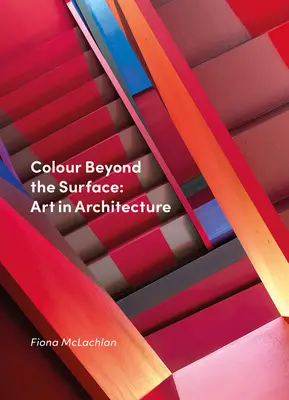 Farba za hranicami povrchu: Umenie v architektúre - Colour Beyond the Surface: Art in Architecture