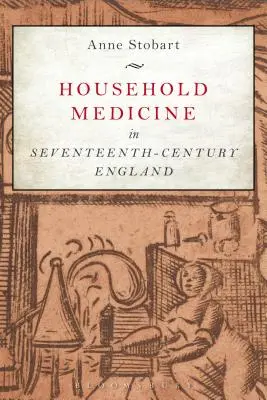 Domáce lekárstvo v Anglicku sedemnásteho storočia - Household Medicine in Seventeenth-Century England