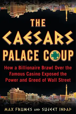 The Caesars Palace Coup: Ako miliardárska hádka o slávne kasíno odhalila moc a chamtivosť Wall Street - The Caesars Palace Coup: How a Billionaire Brawl Over the Famous Casino Exposed the Power and Greed of Wall Street