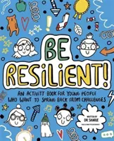 Buďte odolní! (Mindful Kids) - Kniha aktivít pre mladých ľudí, ktorí sa chcú spamätať z výziev - Be Resilient! (Mindful Kids) - An activity book for young people who want to spring back from challenges