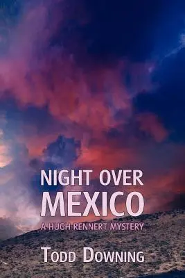 Noc nad Mexikom (Záhada Hugha Rennerta) - Night Over Mexico (a Hugh Rennert Mystery)