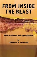 Z vnútra šelmy - 100 básní a apropriácií z väzenia, 2012-2016 - From Inside The Beast - 100 Prison Poems And Appropriations, 2012-2016