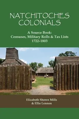 Natchitoches Colonials, A Source Book (Kolonisti z Natchitoches, pramenná kniha): Súpisy obyvateľstva, vojenské zoznamy a daňové zoznamy, 1722-1803 - Natchitoches Colonials, A Source Book: Censuses, Military Rolls & Tax Lists, 1722-1803