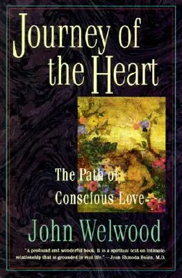 Cesta srdca: Cesta vedomej lásky - Journey of the Heart: Path of Conscious Love, the