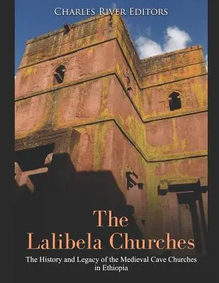 Kostoly v Lalibele: Lalibela: dejiny a odkaz stredovekých jaskynných kostolov v Etiópii - The Lalibela Churches: The History and Legacy of the Medieval Cave Churches in Ethiopia