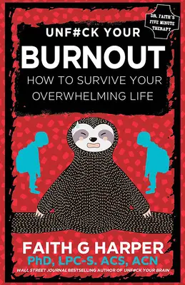 Unfuck Your Burnout: Ako prežiť svoj ohromujúci život - Unfuck Your Burnout: How to Survive Your Overwhelming Life