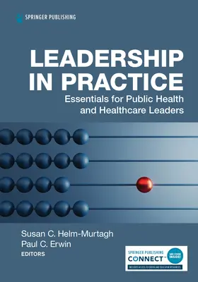 Vedenie v praxi: Základy pre vedúcich pracovníkov v oblasti verejného zdravia a zdravotníctva - Leadership in Practice: Essentials for Public Health and Healthcare Leaders
