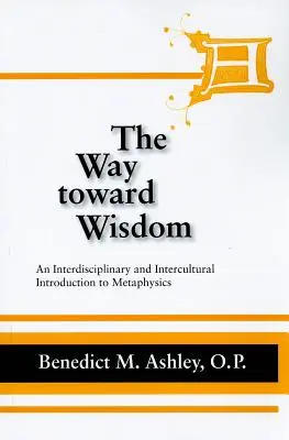 Cesta k múdrosti: Veda: interdisciplinárny a interkultúrny úvod do metafyziky - The Way Toward Wisdom: An Interdisciplinary and Intercultural Introduction to Metaphysics