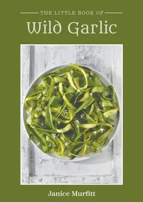 Malá kniha o divokom cesnaku - The Little Book of Wild Garlic