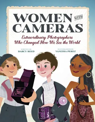 Výnimočné ženy s fotoaparátom: 35 fotografiek, ktoré zmenili náš pohľad na svet - Extraordinary Women with Cameras: 35 Photographers Who Changed How We See the World