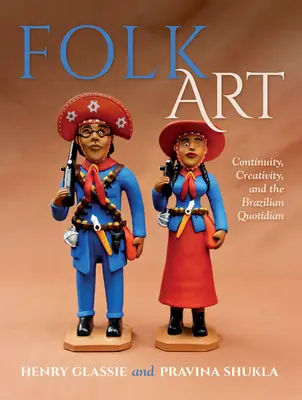 Ľudové umenie: Kontinuita, tvorivosť a brazílsky kvocient - Folk Art: Continuity, Creativity, and the Brazilian Quotidian