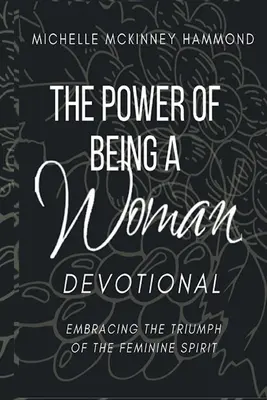 The Power of Being a Woman Devotional (Sila byť ženou): Prijať triumf ženského ducha - The Power of Being a Woman Devotional: Embracing the Triumph of the Feminine Spirit