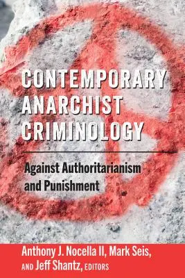 Súčasná anarchistická kriminológia: Proti autoritárstvu a trestu - Contemporary Anarchist Criminology: Against Authoritarianism and Punishment