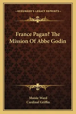 Francúzsko pohanské? Misia abbého Godina - France Pagan? The Mission Of Abbe Godin