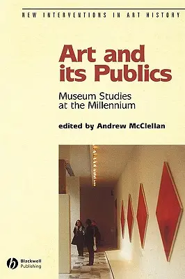 Umenie a jeho publikum: Múzejné štúdie na prahu milénia - Art and Its Publics: Museum Studies at the Millennium