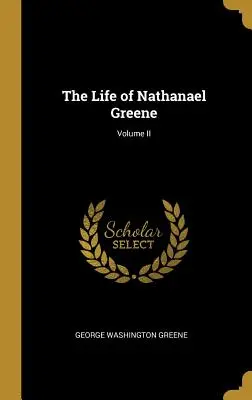 Život Nathanaela Greena; zväzok II - The Life of Nathanael Greene; Volume II