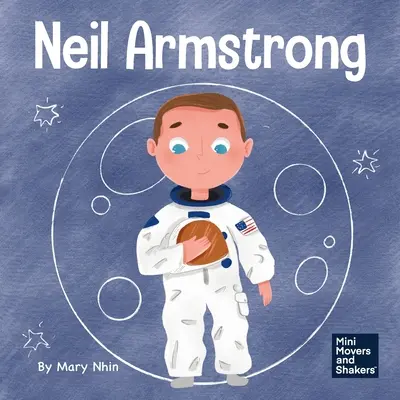 Neil Armstrong: Armstronga: Detská kniha o obrovskom skoku pre ľudstvo - Neil Armstrong: A Children's Book About Taking a Giant Leap for Mankind