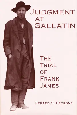 Súd v Gallatine: Proces s Frankom Jamesom - Judgment at Gallatin: The Trial of Frank James