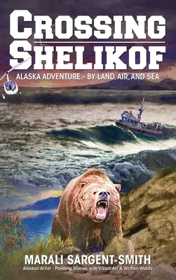 Prechod cez Shelikof: Aljaška - dobrodružstvo po súši, vo vzduchu a na mori - Crossing Shelikof: Alaska Adventure - By Land, Air, and Sea