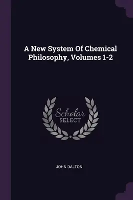Nový systém chemickej filozofie, 1.-2. diel - A New System Of Chemical Philosophy, Volumes 1-2