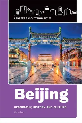 Peking: Peking: geografia, história a kultúra - Beijing: Geography, History, and Culture