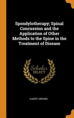 Spondyloterapia; otrasy chrbtice a aplikácia ďalších metód na chrbticu pri liečbe ochorení - Spondylotherapy; Spinal Concussion and the Application of Other Methods to the Spine in the Treatment of Disease
