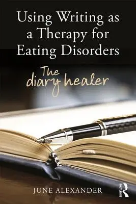 Využitie písania ako terapie porúch príjmu potravy: Liečba denníkom - Using Writing as a Therapy for Eating Disorders: The diary healer