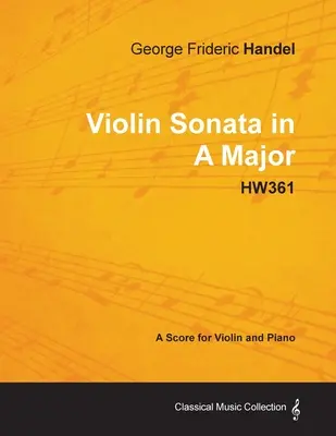 George Frideric Händel - Husľová sonáta A dur - HW361 - partitúra pre husle a klavír - George Frideric Handel - Violin Sonata in A Major - HW361 - A Score for Violin and Piano