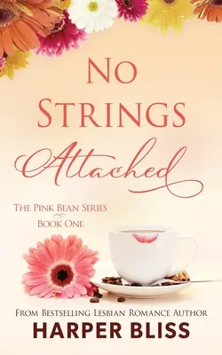 No Strings Attached: Kniha 1: The Pink Bean Series - No Strings Attached: The Pink Bean Series - Book 1