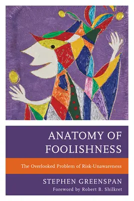 Anatómia hlúposti: Prehliadaný problém neuvedomovania si rizika - Anatomy of Foolishness: The Overlooked Problem of Risk-Unawareness