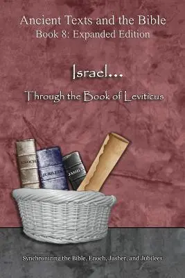Izrael... Kniha Levitikus - rozšírené vydanie: Synchronizácia Biblie, Enocha, Jašera a Jubileí - Israel... Through the Book of Leviticus - Expanded Edition: Synchronizing the Bible, Enoch, Jasher, and Jubilees