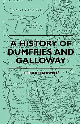 Dejiny Dumfries a Galloway - A History Of Dumfries And Galloway